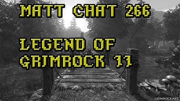 Matt Chat 266: Legend of Grimrock II