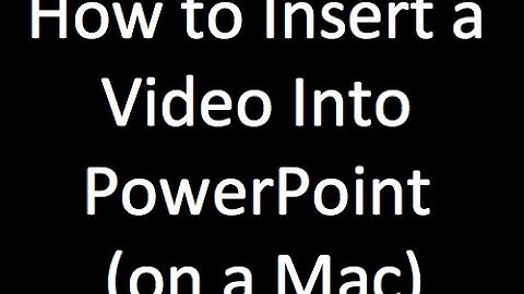 How To Insert a Video Into PowerPoint Using a Mac
