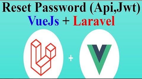 VueJs form with Laravel: Reset Password with Api, Jwt(Part3)