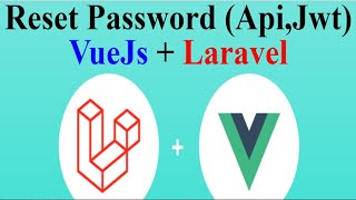 VueJs form with Laravel: Reset Password with Api, Jwt(Part3)