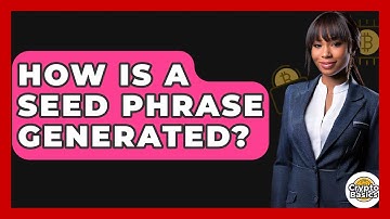 How Is A Seed Phrase Generated? - CryptoBasics360.com