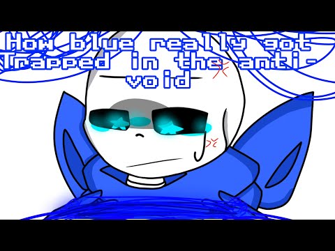 How Blue really got stuck in the anti-void. || Undertale || blueberror ||