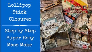 Lollipop Stick Closures | Step by Step | Junk Journal | Mass Make | Super Easy