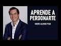 Aprende a perdonarte - Mario Alonso Puig