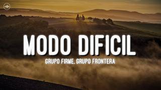 Grupo Firme, Grupo Frontera - Modo Difícil (Letra)