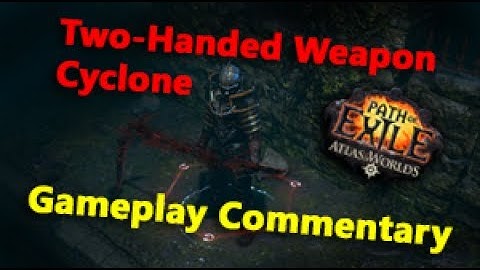 Path of Exile  Two-Handed Weapon Duelist Cyclone Build Gameplay Commentary