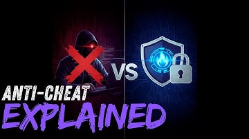 Anti-Cheats Explained!