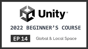 Global & Local Space | 2022 Unity Beginner