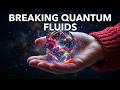 When Matter Breaks Reality: The Secret World of Quantum Fluids