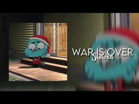war is over - slowed