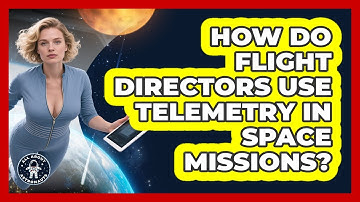How Do Flight Directors Use Telemetry In Space Missions? - All About Astronauts