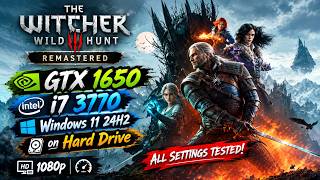 The Witcher 3 Wild Hunt Remastered  -GTX 1650 - i7 3770 - Windows 11 24H2 on Hard Drive