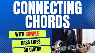 Connecting Chords With Simple Bass Lines - Part 1