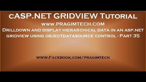Drilldown and display hierarchical data in gridview using objectdatasource control - Part 35