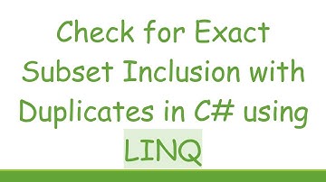 Check for Exact Subset Inclusion with Duplicates in C#  using LINQ