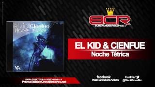 El Kid & Cienfue - Noche Tétrica