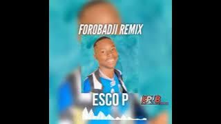 ESCO  P  __ FOROBADJI  REMIX  __ son officielle (kpub city)