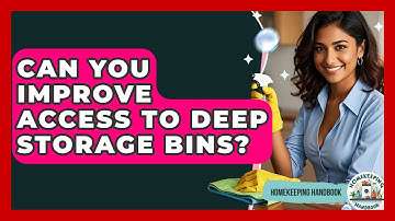 Can You Improve Access To Deep Storage Bins? - Homekeeping Handbook