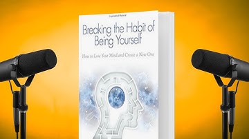 Breaking the Habit of Being Yourself (Summary)