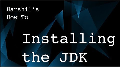 1.1 Installing the Java Development Kit (JDK)