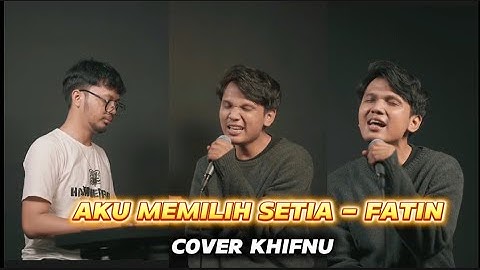 Thumbnail of AKU MEMILIH SETIA - FATIN COVER KHIFNU