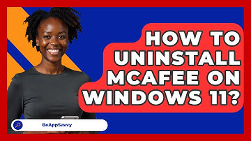How To Uninstall McAfee On Windows 11? - Be App Savvy