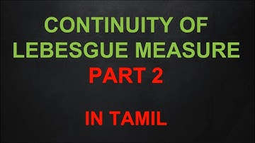 Continuity of Lebesgue Measure part 2 in Tamil