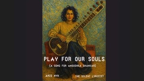 Play for Our Souls /  A Tribute to Anoushka Shankar / Aris Nyx / Anil Jeengar / Silent Lyricist