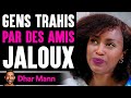 Les Gens Trahis Par Des Amis Jaloux | Dhar Mann Studios