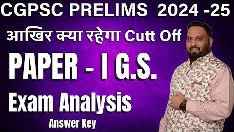 CGPSC PRE 2024-25 || PAPER-1 SOLUTION || ANSWER KEY || EXPECTED CUTOFF