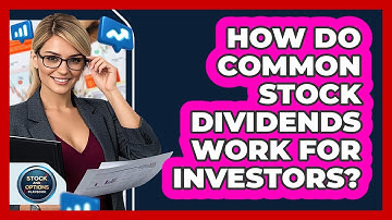 How Do Common Stock Dividends Work For Investors? - Stock and Options Playbook