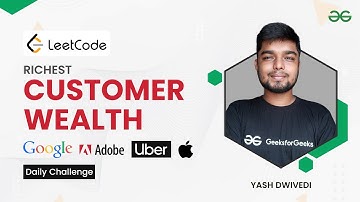 Richest Customer Wealth | Google | Uber | Adobe | Apple | LeetCode | Yash Dwivedi