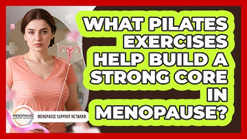 What Pilates Exercises Help Build A Strong Core In Menopause? - Menopause Support Network