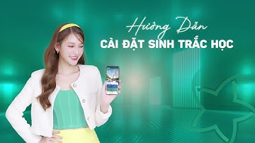 Hướng dẫn cài đặt sinh trắc học trên BIDV SmartBanking mới nhất