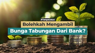 Bolehkah Mengambil Bunga Tabungan Dari Bank?