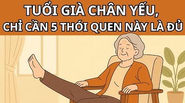 Tuổi Già Chân Yếu, Chỉ Cần 5 Thói Quen Này Là Đủ – Đôi Chân Vững Vàng, Sống Khỏe Mỗi Ngày