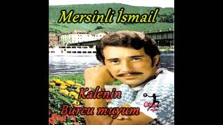 Mersinli İsmail - Kalenin Burcu Muyum