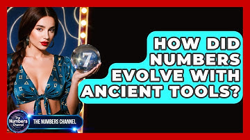 How Did Numbers Evolve With Ancient Tools? - The Numbers Channel
