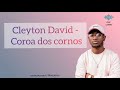 Cleyton David - Coroa dos Cornos ( chifres) | Letra e música