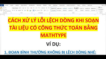 Cách xử lý lỗi lệch dòng khi gõ công thức toán bằng Mathtype dễ dàng|Thủ thuật word