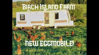 Birch Island Farm New Eggmobile!