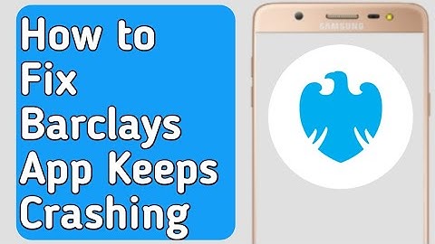 How to Fix Barclays App Keeps Crashing