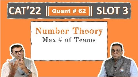 Quant # 62 | CAT 2022 Solution | Slot 3 | Max # of Teams (Number Theory)