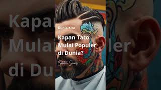 Kapan Tato Mulai Populer di Dunia? #faktaunik #faktamenarik #daftarstory #daftarputar #fakta