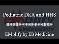 EMplify by EB Medicine - Pediatric DKA and HHS