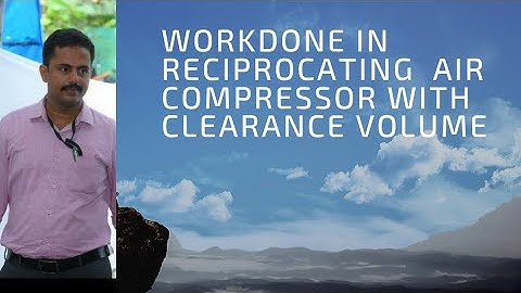 Lecture 8 - Workdone in reciprocating air compressor with clearance volume