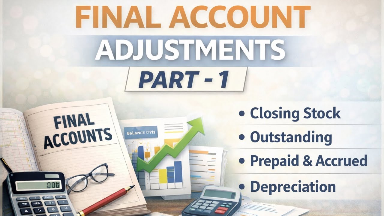 Final Accounts Adjustments (Part 1) | Class 11 Accountancy Full Explanation|Exam 2026
