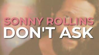 Sonny Rollins - Don't Ask (Official Audio)