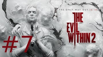 The Evil Within 2 Playthrough/Walkthrough part 7 [No commentary]
