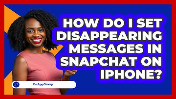 How do I set disappearing messages in Snapchat on iPhone? - Be App Savvy